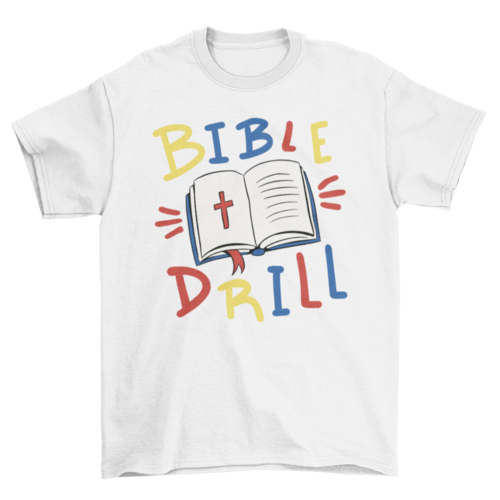 Bible drill t-shirt