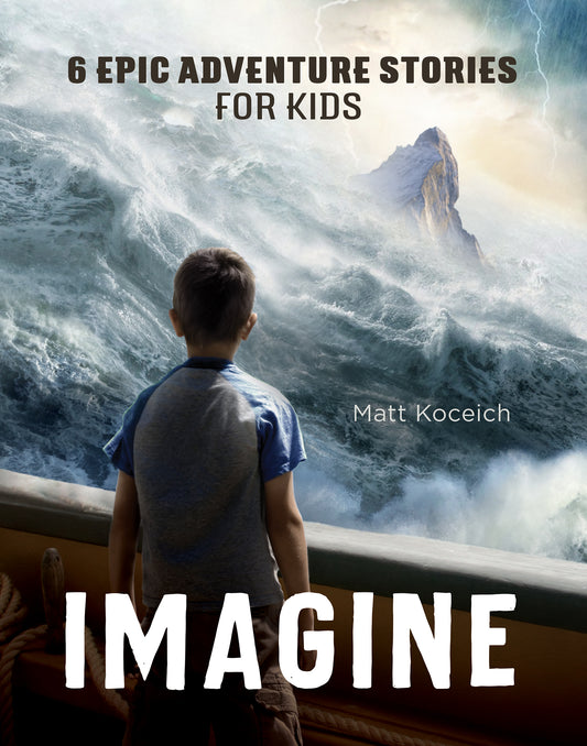 Imagine : 6 Epic Adventure Stories for Kids